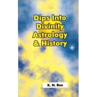 Dips into Divinity Astrology and History ( English ) By KN Rao